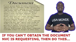 DO THIS, IF YOU CAN'T OBTAIN THE DOCUMENTS NVC IS ASKING YOU