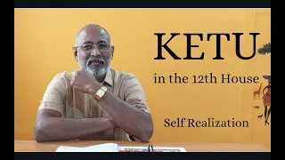 Class - 316 // Ketu in the 12th House from Ascendant - Self Realization