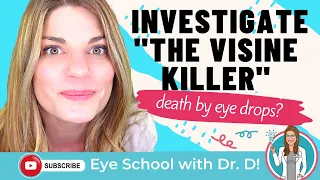 Eye Doctor Investigates "The Visine Killer" | Death By Tetrahydrozoline Eye Drops | Is It Possible?