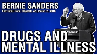 Bernie Sanders | Drugs and Mental Illness