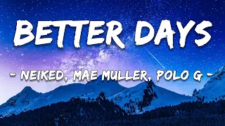[1 HOUR LOOP] NEIKED, Mae Muller, Polo G - Better Days (Lyrics)