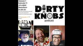 Dirty Knobs Podcast S1 E11 JV's BMX Questions  SD 480p