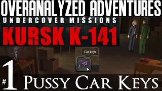 Undercover Missions: Operation Kursk K-141 | #1 Pussy Car Keys