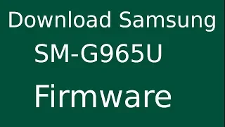 How To Download Samsung Galaxy S9 Plus SM-G965U Stock Firmware (Flash File) For Update Device