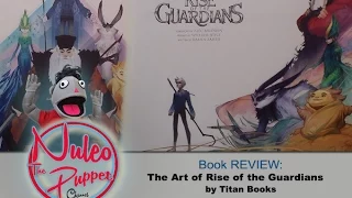 The Art of Rise of the Guardians Review - Nuleo The Puppet Channel