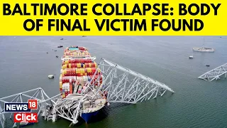 Baltimore Bridge Collapse: Body Of Final Victim in Baltimore Bridge Collapse Is Found | G18V