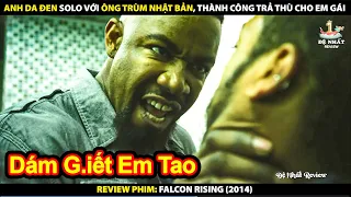 Anh Da Đen Solo Với Ông Trùm Nhật Bản Thành Công Trả Thù Cho Em Gái | Review Phim Falcon Raising