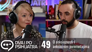 Anksioznost i anksiozni poremećaji | Dva i po psihijatra, ep. 49