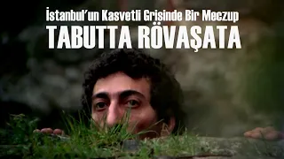 Tabutta Rövaşata | İstanbul'un Kasvetli Grisinde Bir Meczup #EnAz1Kezİzle