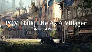 POV: Daily Life As A Villager (Medieval Playlist)