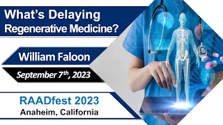 What's delaying regenerative medicine? Bill Faloon at RAADfest 2023.