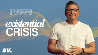 Existential Crisis | Chad Moore | Sun Valley Community Church