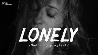 Sad Songs playlist🎧 sad songs for broken hearts