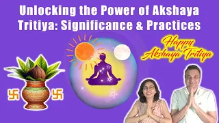 Unlocking the Power of Akshaya Tritiya: Significance and Practices