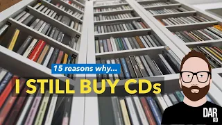 15 reasons why I STILL BUY CDs