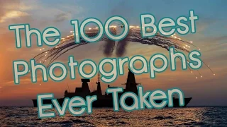 The 100 Best Photographs Ever Taken  !