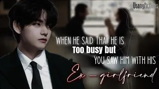 [Oneshot] When he said that he's too busy but you saw him with his ex-girlfriend | Taehyungff