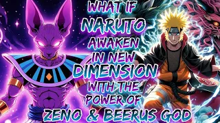 What If Naruto Incarnated In New dimension With The Power OF Zeno & Berus God |NARUTO X DBZ MOVIE 01