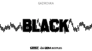 Gazirovka - Black (Ciemny & DJ BBM bootleg)