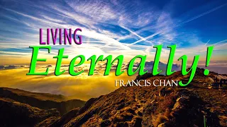 LIVING ETERNALLY & NOT WALKING AS AN ENEMY! ~ Francis Chan | Powerful Sermon & Bible Truths! (2020)