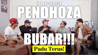 RUMORE Eps #38 - PENDHOZA - BUBAR!!! PADU TERUS!