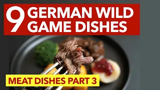 9 German Meat Dishes - 9 Wild Game Dishes to cook!