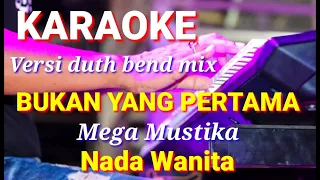 BUKAN YANG PERTAMA - Mega Mustika | Karaoke dut band mix nada wanita | Lirik