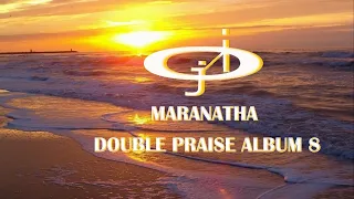 The Maranatha Double Praise 8 by JERICHO INTERCESSION