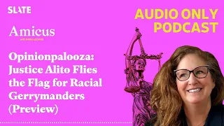 Opinionpalooza: Justice Alito Flies the Flag for Racial Gerrymanders (Preview) | Amicus With...