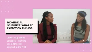 EPISODE 3-CAREER PLUG SERIES WITH CHRISSY: THE JOURNEY OF A BIOMEDICAL SCIENTIST IN THE NHS