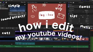 HOW I EDIT MY YOUTUBE VIDEOS 📷 || music, fonts, sound effects, fcpx