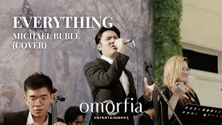 EVERYTHING - Michael Bublé LIVE Cover by Omorfia Entertainment