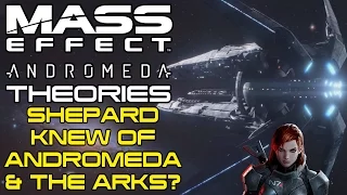 Mass Effect Andromeda Theory - Shepard Knew About Andromeda & The Arks?