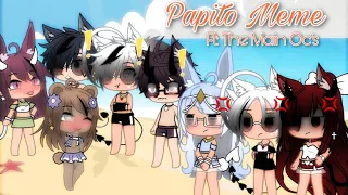 Papito Meme -👙!. || ~Gacha•Life~ -💫!. || Ft: All Main Oc’s || Late Upload -✨!. || Enjoy -❤️!. ||