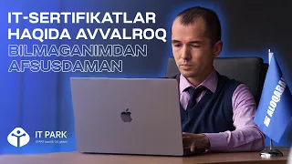 IT-sertifikatlar haqida avvalroq bilmaganimdan afsusdaman