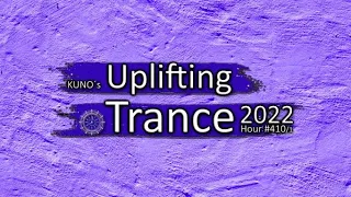 KUNO´s Uplifting Trance Hour 410/1 [MIX August 2022] 🎵