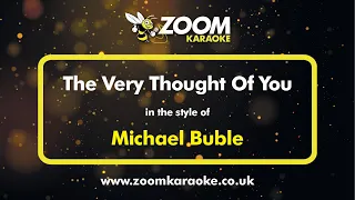 Michael Buble - The Very Thought Of You - Karaoke Version from Zoom Karaoke