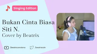 [Cover by Beatrix] Bukan Cinta Biasa (Not Ordinary Love)- Siti Nurhaliza