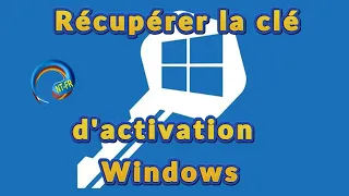 Comment récupérer clé d'activation Windows 10 / 11