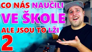 10 VĚCÍ CO NÁS NAUČILI VE ŠKOLE ALE JSOU TO LŽI #2