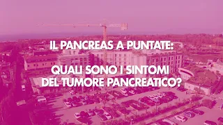 Il Pancreas a puntate (ep.3): Quali sono i sintomi del tumore pancreatico?