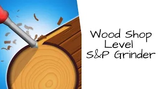 Wood Shop Game Level S&P Grinder