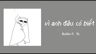 Vì anh đâu có biết - Madihu ft. Vũ. | Lyrics Video