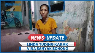 Linda Tuding Keluarga Vina Cirebon Banyak Bohong