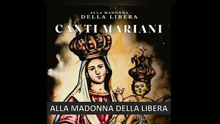 Alla Madonna della Libera - dall'Album Musicale "Canti Mariani"