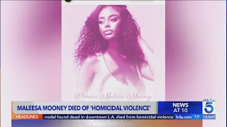 Model Maleesa Mooney died of 'homicidal violence'