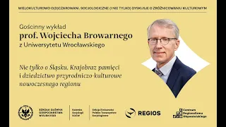 Wielokulturowo o(d)czarowani - prof. W. Browarny "Nie tylko o Śląsku"