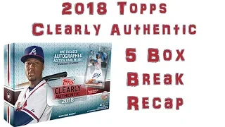 2018 Topps Clearly Authentic 5 Box Break Recap