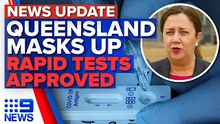 Queensland introduces mask restrictions, COVID-19 rapid testing approved | 9 News Australia