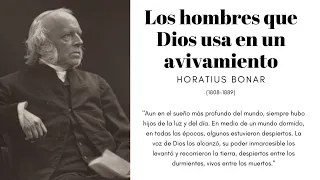 Los hombres que Dios usa en un avivamiento | Horatius Bonar